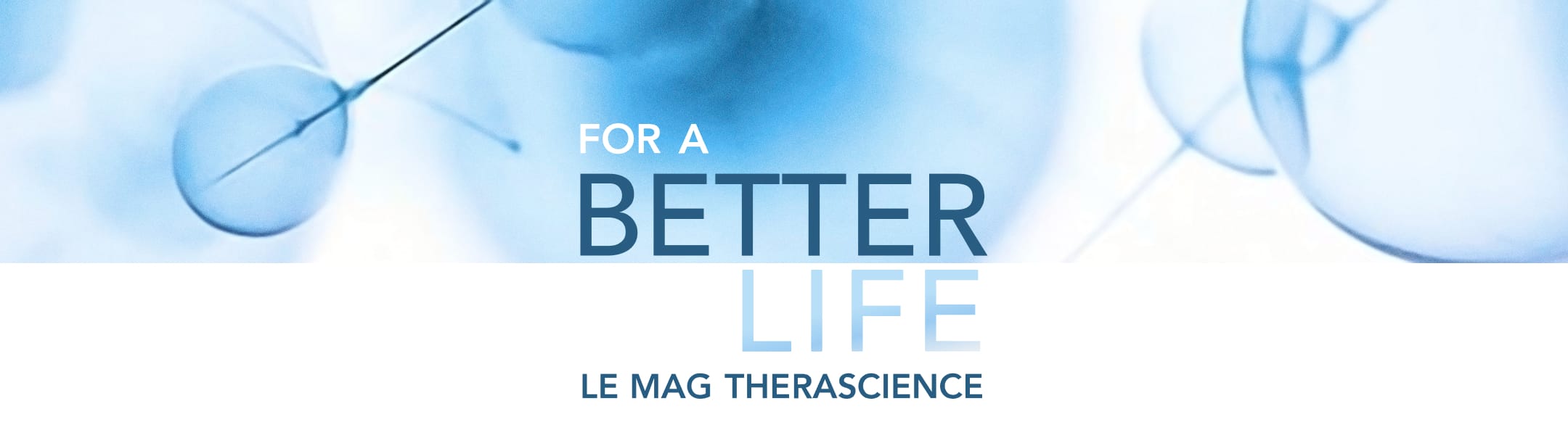 FOR A BETTER LIFE LE MAG THERASCIENCE