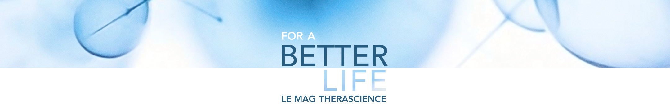 FOR A BETTER LIFE LE MAG THERASCIENCE
